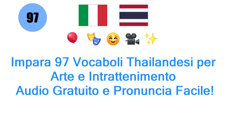 Impara 97 Vocaboli Thailandesi per Arte e Intrattenimento: Audio Gratuito e Pronuncia Facile!
